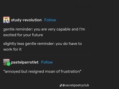 some type of text on a black background that reads study - revolution follow gentle reminders you are very capable and i'm excited for your future