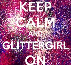 the words keep calm and glitter girl on