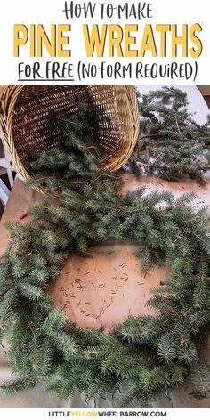 pine wreaths with text overlay that says how to make pine wreaths for free