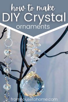 a crystal chandelier hanging from a tree with text overlay that says how to make diy crystal ornaments