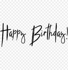 the words happy birthday written in black ink on a transparent background, hd png