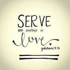 the words serve one another in love and galatian's 13 on white paper