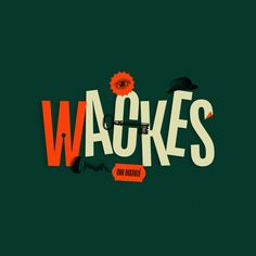 the words wacks written in orange and green