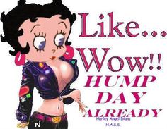 an image of a cartoon character with words like wow hump day already