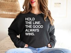 Hold the Line Crewneck Sweatshirt Oversized Sweatshirt - Etsy Good Always Wins, Gift Aesthetic, Clothes Trendy, Sweatshirt Trendy, Sweatshirt Oversized, Aesthetic Hoodie, Innovative Fashion