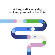 a long walk every day can keep your colon healthier quote on white background with blue, green and pink lines