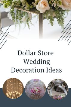 the dollar store wedding decoration ideas are displayed in three different images, including roses and greenery