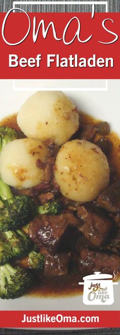 broccoli, potatoes and meat in a sauce on a white plate with the words oma's beef flatladen