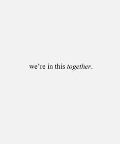 the words we're in this together are written on a white background with black lettering