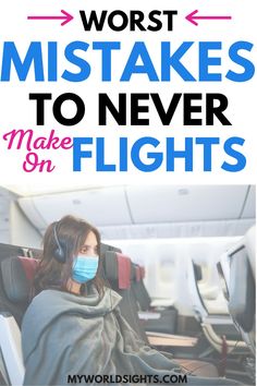 a woman wearing a face mask while sitting in an airplane with the words worst mistkes to