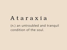 Favorite Greek words and their meaning ataraxia word Ataraxia Aesthetic, Aesthetic Brand Names, Unique Words With Deep Meaning Greek, Ataraxia Meaning, Aesthetic Greek Words, Greek Words And Meanings Aesthetic, Ataraxia Tattoo