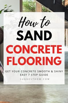 a living room with the title how to sand concrete flooring