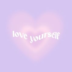 the word love yourself written in white on a pastel purple background with a heart