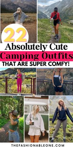 the collage shows images of people in different outfits and text that reads, 22 absolutely cute camping outfits that are super comfy