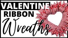 a heart shaped wreath with the words valentine ribbon wreaths