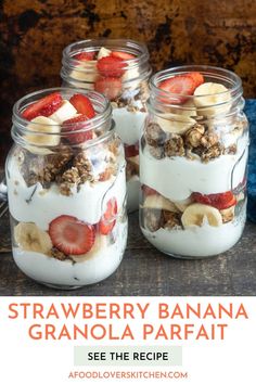 strawberry banana granola parfait in mason jars with text overlay that reads, see the recipe