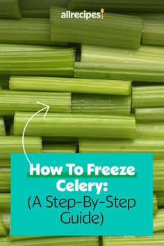 celery stalks stacked on top of each other with the title how to freeze celery a step - by - step guide