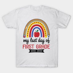 a white t - shirt that says my last day of first grade