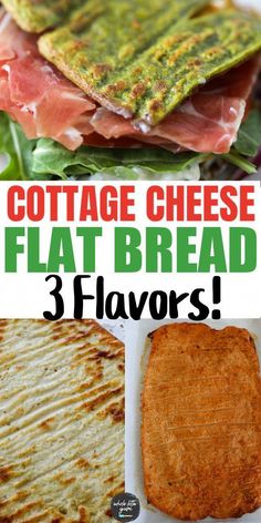 three different types of flat breads with the title cottage cheese flat bread 3 flavors