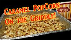 an image of caramel popcorn on the griddle with popcorn in the background and text that reads caramel popcorn on the griddle