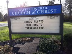 a sign that says there's always something to thank god for in front of a church