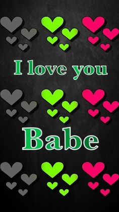 the words i love you babe written in green, pink and grey hearts on a black background