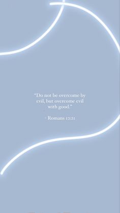 a blue and white photo with the words do not be overcome by evil but overcome