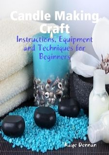 the cover of candle making craft instructions equipment and techniques for beginners