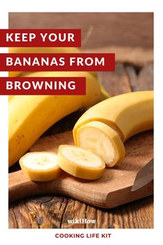 a banana cut in half on top of a wooden cutting board with the words keep your bananas from browning