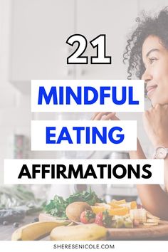 a woman sitting at a table with fruit and vegetables in front of her text reads 21 mindful eating affirmations