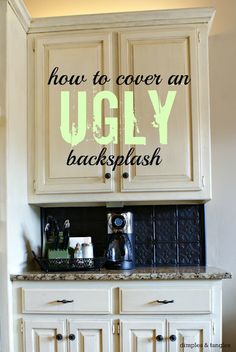 an old kitchen cabinet with the words how to cover an ugly backsplash