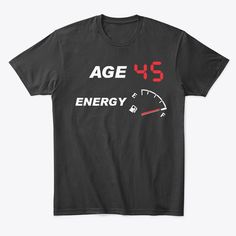 Age 45 Energy Full Products from 45th Year TShirts | Teespring 45th Birthday Party, 60th Birthday, Birthday Party, Energy