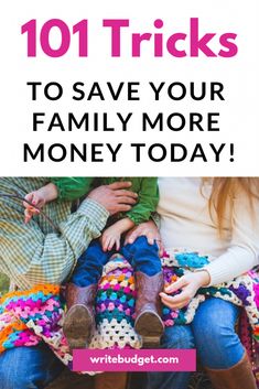 family sitting on the ground with text overlay that reads 101 tricks to save your family more money today