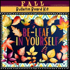 fall bulletin board kit with the words be leaf in yourself on it and colorful leaves