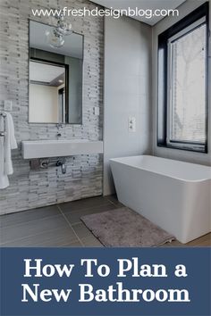 a white bath tub sitting next to a bathroom sink under a window with the words how to plan a new bathroom