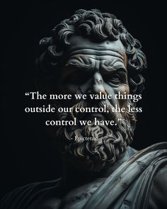 a statue with a quote on it saying the more we value things outside our control, the less control we have