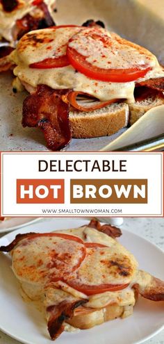 two different views of the same sandwich with bacon, tomato and cheese on it that says delectable hot brown