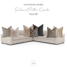 a couch with several pillows on it and the text hackner home sectional pillow collection new 6