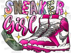 a pink sneaker with money on the side and words that say sneaker girl