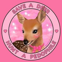 a baby deer wearing a pink bowtie with the words save a deer don't a