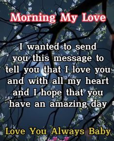 a card with the words, i wanted to send you this message to tell you that i love you and all my heart and hope that you have an amazing day