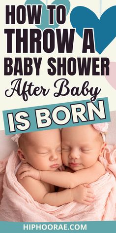 two baby babies cuddling in their arms with the words how to throw a baby shower after baby is born