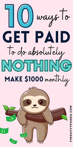 a slotty on a branch with money coming out of it and the words 10 ways to get paid to absolutely nothing make $ 100