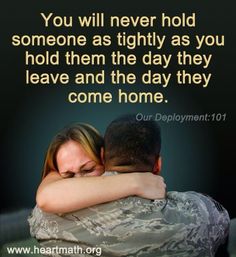 a couple hugging each other with the caption you will never hold someone as tightly as you hold them the day they leave and the day they come home