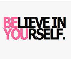 the words believe in yourself are black and white with pink letters on top of it