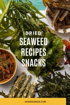 different types of seaweed in bowls and on plates with text overlay reading dried seaweed recipes snacks