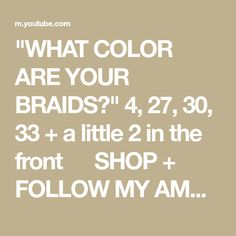 "WHAT COLOR ARE YOUR BRAIDS?" 4, 27, 30, 33 + a little 2 in the front 💕🍰 SHOP + FOLLOW MY AMAZON STOREFRONT: https://www.amazon.com/shop/theheartsandcake90?listId=1LX23TBVWKCKQ AMAZON HEADWRAPS: https://amzn.to/3RufMll YOU GO NATURAL PRE TIED HEADWRAPS: https://yougonatural.com/collections/t-shirt-front-bun-wrap 💕🍰 FREQUENTLY USED HAIR SUPPLIES: STYLE FACTOR EDGE BOOSTER: https://amzn.to/3AZ5r9T EDGE BRUSH: https://amzn.to/3S6K3GX SHEA MOISTURE CURL MOUSSE: https://amzn.to/3JTLCn1 SIMPLY ... Edge Booster, Box Braid Hairstyles, Curl Mousse, Hairstyles Quick, Edge Brush, Bun Wrap, Front Shop, Shea Moisture, Hair Supplies