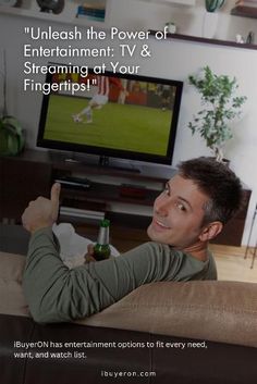 a man sitting on a couch in front of a flat screen tv with the caption'unleash the power of entertainment t v & streaming at your fingertipp '