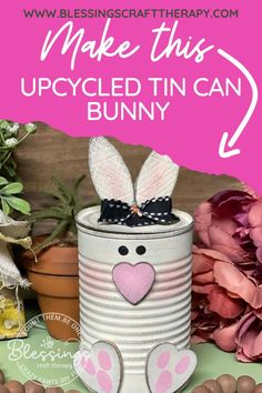 an upcycled tin can with bunny ears on it and the words make this upcyled tin can bunny