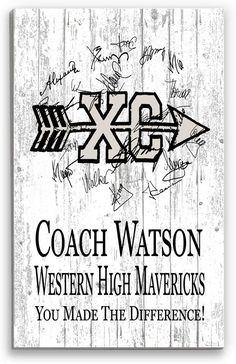 a wooden sign with an arrow and the words coach watson western high mavericks you made the difference